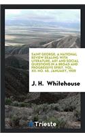 Saint George; a national review dealing with literature, art and social questions in a broad and progressive spirit. Vol. XII. No. 45. January, 1909