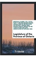 Sessional Papers. Vol. XXVIII.-Part VI. Second Session Eighth Legislature of the Province of Ontario. Session 1896; Fiftieth Annual Report of the Agriculture and Arts Association of Ontario 1895