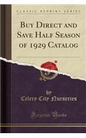 Buy Direct and Save Half Season of 1929 Catalog (Classic Reprint)