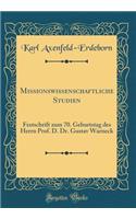 Missionswissenschaftliche Studien: Festschrift zum 70. Geburtstag des Herrn Prof. D. Dr. Gustav Warneck (Classic Reprint)