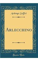 Arlecchino (Classic Reprint)