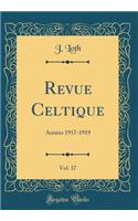 Revue Celtique, Vol. 37: AnnÃ©es 1917-1919 (Classic Reprint): AnnÃ©es 1917-1919 (Classic Reprint)