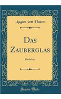 Das Zauberglas: Gedichte (Classic Reprint)
