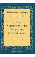 Das Schachgedicht Heinrichs von Beringen (Classic Reprint)