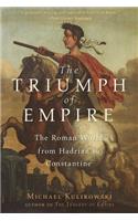 The Triumph of Empire - The Roman World from Hadrian to Constantine