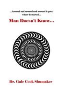 Man Doesn't Know: around, and around, and around it goes