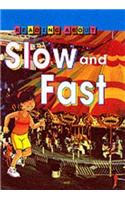 Slow and Fast