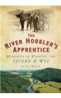 The River Hobbler's Apprentice: Memories of Working the Severn and Wye