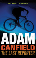 Adam Canfield: The Last Reporter: (3 Adam Canfield of the Slash)