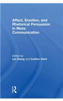 Affect, Emotion, and Rhetorical Persuasion in Mass Communication