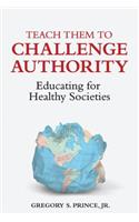 Teach Them to Challenge Authority: Educating for Healthy Societies