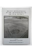 Recent Developments in the Archaeology of the Peak District