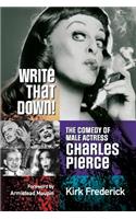 Write That Down! the Comedy of Male Actress Charles Pierce