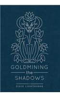 Goldmining the Shadows