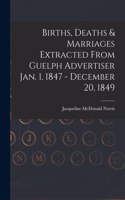 Births, Deaths & Marriages Extracted From Guelph Advertiser Jan. 1, 1847 - December 20, 1849