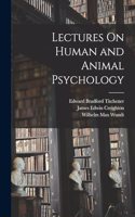 Lectures On Human and Animal Psychology