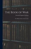 Book of War: The Military Classic of the Far East