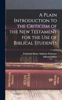 Plain Introduction to the Criticism of the New Testament for the use of Biblical Students