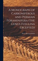Monograph of Carboniferous and Permian Foraminifera (the Genus Fusulina Excepted)