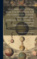 Allgemeine deutsche Real-Encyclopädie für die gebildeten Stände. Conversations-Lexicon. Zehnter Band. Siebente Originalauflage.