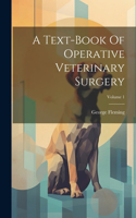 Text-book Of Operative Veterinary Surgery; Volume 1