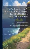 Parliamentary History of the Irish Land Question, From 1829 to 1869