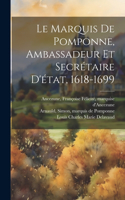 Marquis De Pomponne, Ambassadeur Et Secrétaire D'état, 1618-1699
