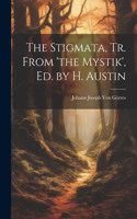 Stigmata, Tr. From 'the Mystik', Ed. by H. Austin