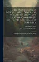 Libro De Los Fechos Et Conquistas Del Principado De La Morea Compilado Por Comandamiento De Don Fray Johan Ferrandez De Heredia