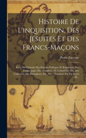 Histoire De L'inquisition, Des Jésuites Et Des Francs-Maçons