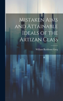 Mistaken Aims and Attainable Ideals of the Artizan Class