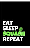 Eat Sleep Squash Repeat