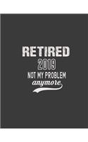Retired 2019: 2019 Retirement gifts: Retirement journal.8.5 x 11 size 120 Lined Pages Retirement notebook for men or women.