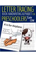 Letter Tracing Book Handwriting Alphabet for Preschoolers Cute Cow: Letter Tracing Book Practice for Kids Ages 3+ Alphabet Writing Practice Handwriting Workbook Kindergarten toddler