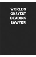 World's Okayest Beading Sawyer