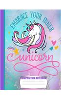 Embrace Your Inner UNICORN Composition Notebook