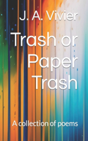 Trash or Paper Trash: A collection of poems