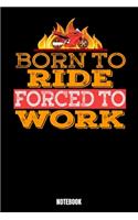 Born To Ride Forced To Work Notebook: Notizbuch mit den Abmessungen 6 x 9 - 110 leere Seiten mit punktierten Innendesign ideal als Tagebuch oder für deine Notizen. Das Format 6 x 9 ist ä