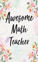 Awesome Math Teacher: Teacher Planner Monthly and Weekly Datebook/ Calendar Book with Inspirational Quotes/ Dated Agenda Oragnizer,8 X 10 Inches, 138 Pages (August 2019 -(1 Teacher Academic Organizer Journal Notebook Planner 2019-2020)