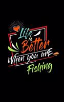 Life Is Better When You Are Fishing: A 6x9 Inch Matte Softcover Paperback Dot Grid Notebook Journal With 120 Blank Dotted Pages