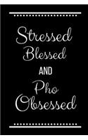Stressed Blessed Pho Obsessed
