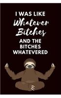 I Was Like Whatever Bitches And The Bitches Whatevered