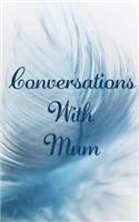 Conversation With Mum
