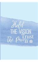 Hold The Vision Trust The Process