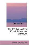 1812; the War, and Its Moral