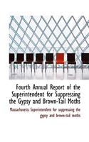 Fourth Annual Report of the Superintendent for Suppressing the Gypsy and Brown-Tail Moths