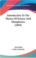Introduction To The Theory Of Science And Metaphysics (1894)