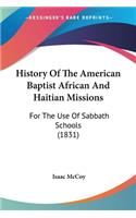 History Of The American Baptist African And Haitian Missions