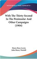 With The Thirty-Second In The Peninsular And Other Campaigns (1904)