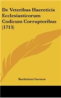 de Veteribus Haereticis Ecclesiasticorum Codicum Corruptoribus (1713)